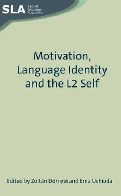 Motivation, Language Identity and the L2 Self (English, Zoltán Dörnyei | Ema Ushioda)