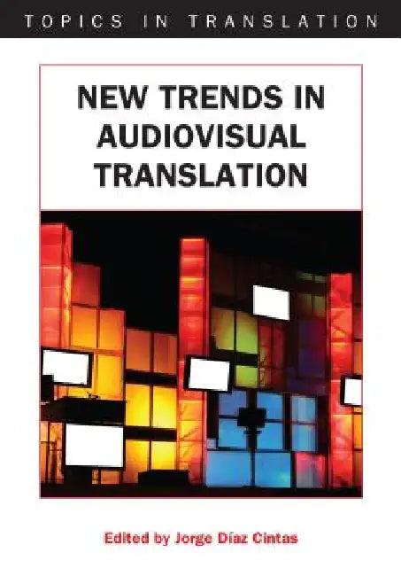 New Trends in Audiovisual Translation (English, Jorge Díaz Cintas)