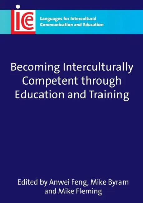 Becoming Interculturally Competent Through Education and Training (English, Anwei Feng | Michael Byram | Mike Fleming)