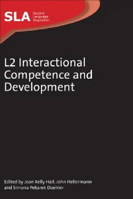 L2 Interactional Competence and Development (English, Joan Kelly Hall | John Hellermann | Simona Pekarek Doehler)