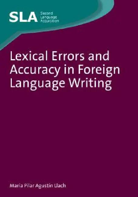 Lexical Errors and Accuracy in Foreign Language Writing (English, María del Pilar Agustín Llach)