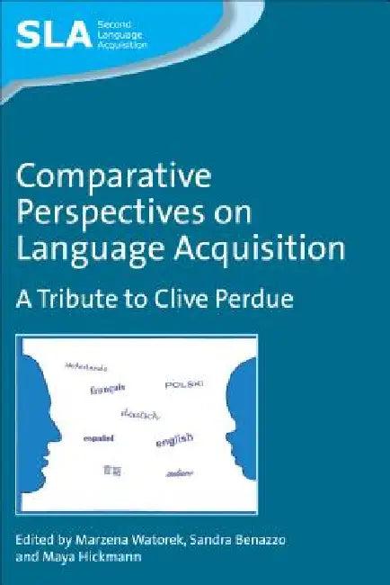 Comparative Perspectives on Language Acquisition (English, Marzena Watorek | Sandra Benazzo | Maya Hickmann)