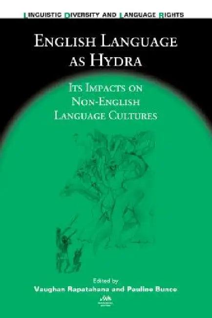English Language as Hydra (English, Vaughan Rapatahana | Pauline Bunce)