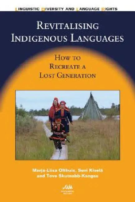 Revitalising Indigenous Languages (English, Marja-Liisa Olthuis | Suvi Kivelä | Tove Skutnabb-Kangas)