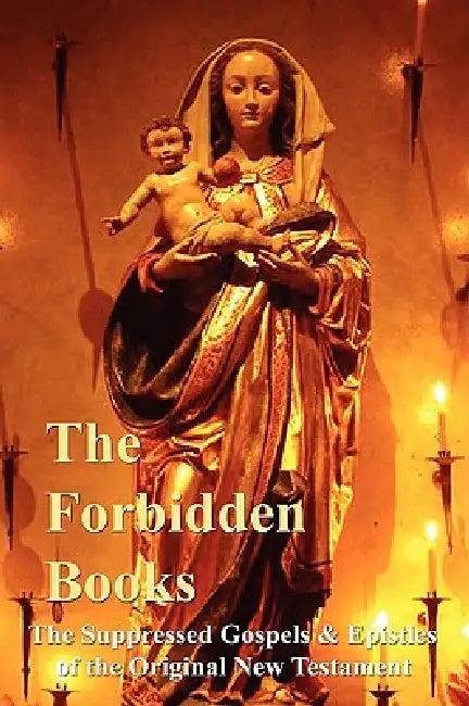 The Forbidden Books - The Suppressed Gospels & Epistles of the Original New Testament (English, Archbishop William Wake)