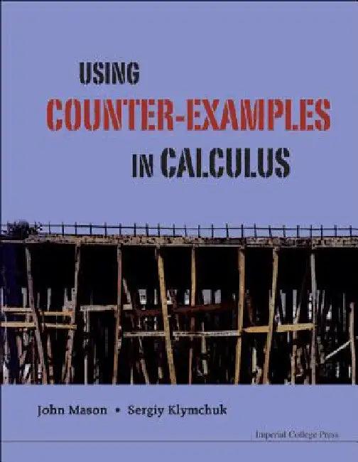 Using Counter-Examples in Calculus (English, Mason John)
