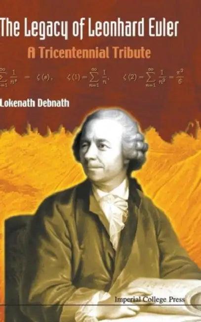Legacy of Leonhard Euler, The (English, Lokenath Debnath)