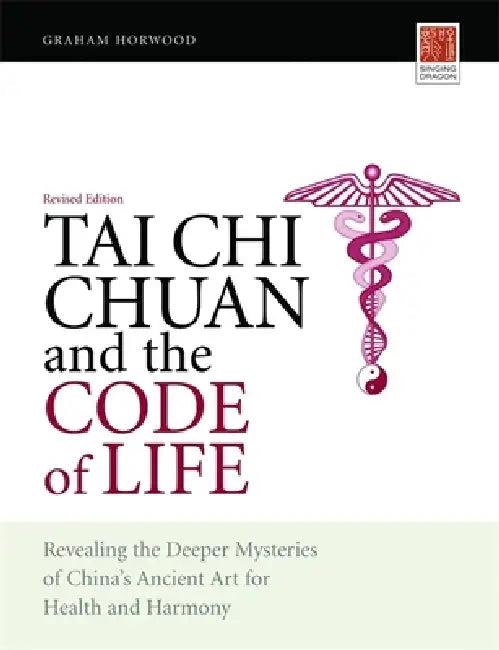 Tai CHI Chuan and the Code of Life (English, Graham Horwood)