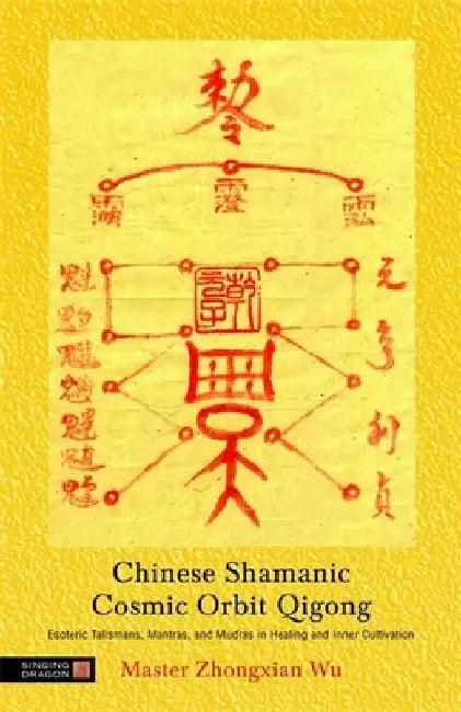 Chinese Shamanic Cosmic Orbit Qigong (English, Zhongxian Wu)