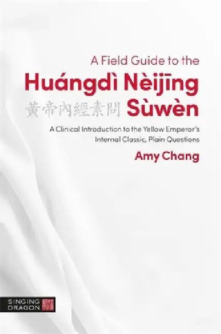 A Field Guide to the Huángdì Nèijing Sùwèn (English, Amy Chang)