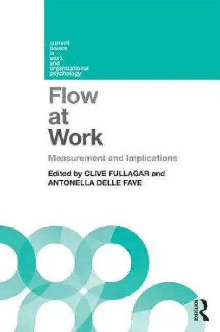Flow at Work (English, Clive Fullagar | Antonella Delle Fave)