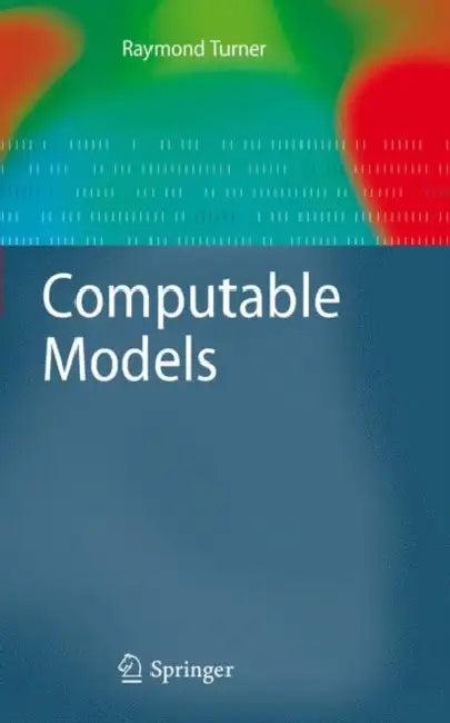 Computable Models (English, Raymond Turner)