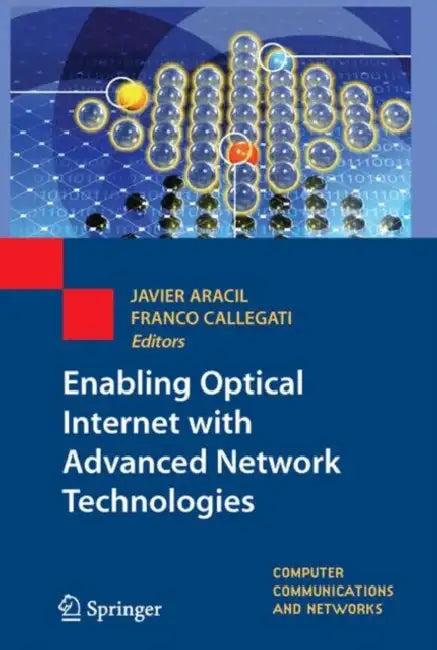 Enabling Optical Internet with Advanced Network Technologies (English, Javier Aracil | Franco Callegati)