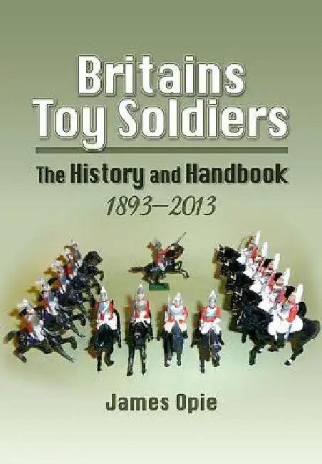 Britains Toy Soldiers (English, James Opie)