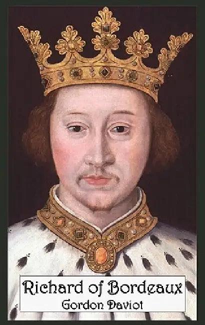 Richard of Bordeaux (English, Gordon Daviot)