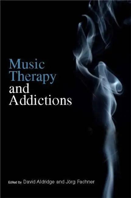 Music Therapy and Addictions (English, David Aldridge | Jorg Fachner)