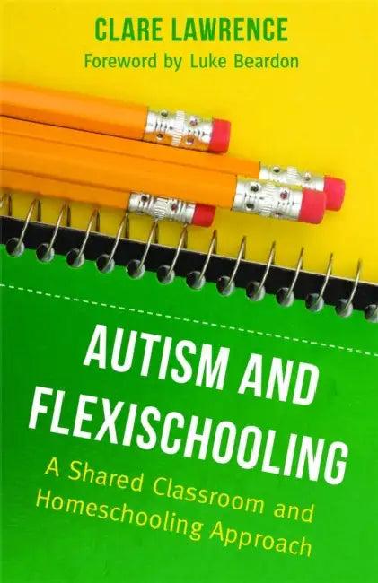 Autism and Flexischooling (English, Clare Lawrence | Luke Beardon)