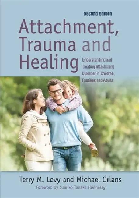 Attachment, Trauma, and Healing (English, Sumiko Hennessy | Michael Orlans | Terry M. Levy)
