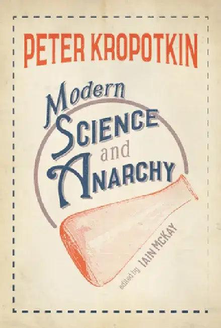Modern Science and Anarchy (English, Peter Kropotkin | Iain McKay)