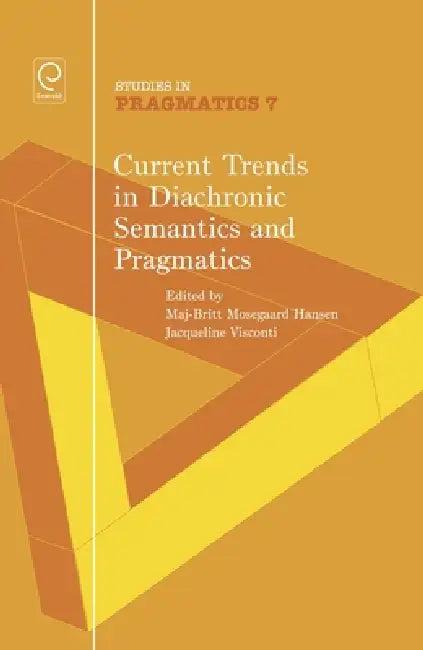 Current Trends in Diachronic Semantics and Pragmatics (English, Maj-Britt Mosegaard Hansen | Jacqueline Visconti)