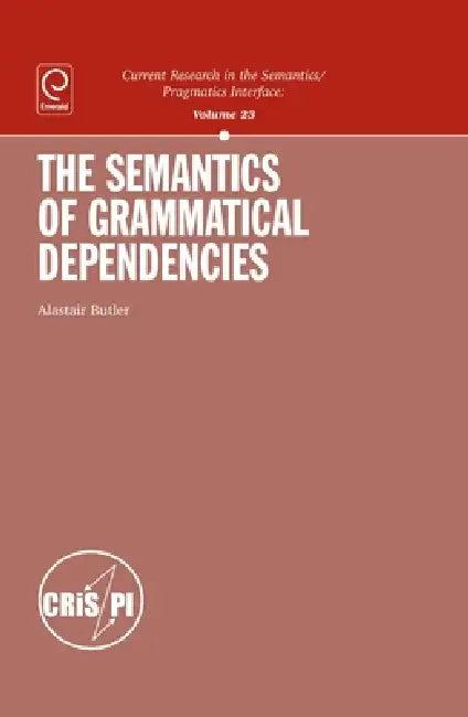 The Semantics of Grammatical Dependencies (English, Alastair Butler)