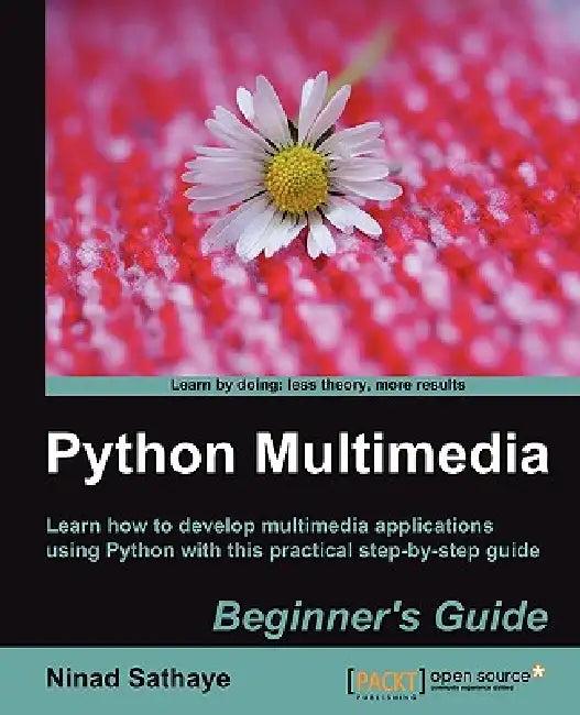 Python Multimedia Beginner's Guide (English, Ninad Sathaye)