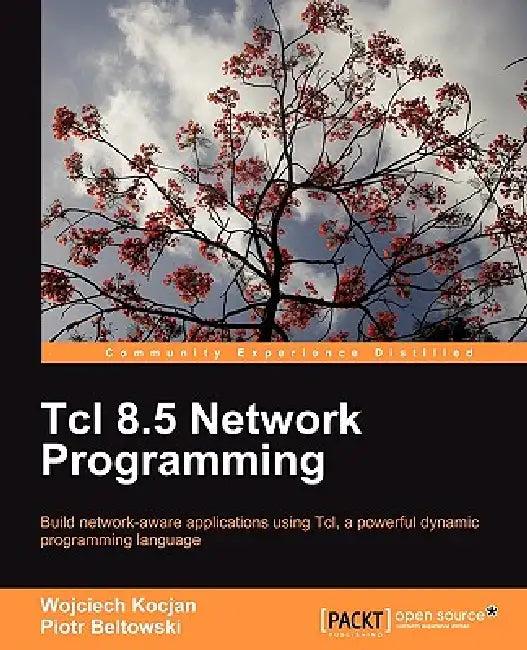 TCL 8.5 Network Programming (English, Wojciech Kocjan | Piotr Beltowski)