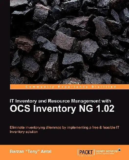 It Inventory and Resource Management with Ocs Inventory Ng 1.02 (English, Barzan Tony Antal)