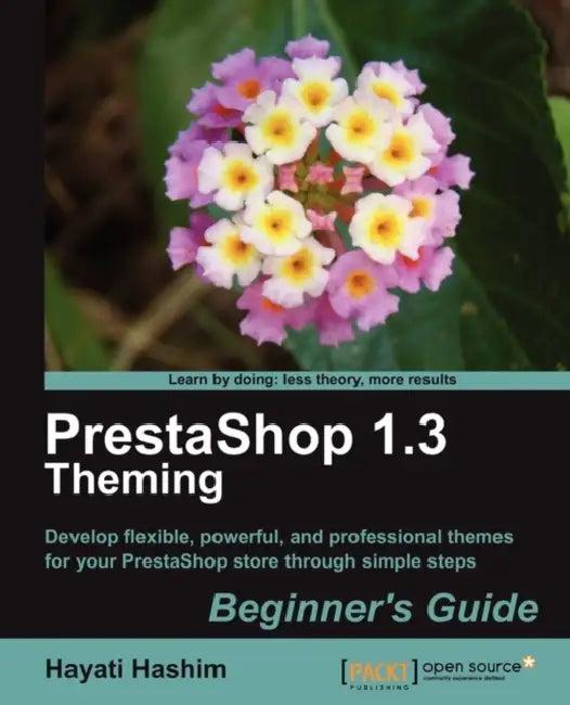Prestashop 1.3 Theming - Beginner's Guide (English, Hayati Hashim)
