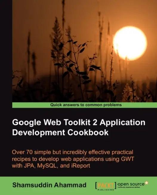 Google Web Toolkit 2 Application Development Cookbook (English, Shamsuddin Ahammad | S. Ahammad)