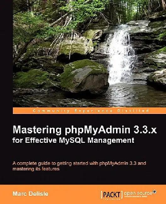 Mastering Phpmyadmin 3.3.X for Effective MySQL Management (English, Marc Delisle)