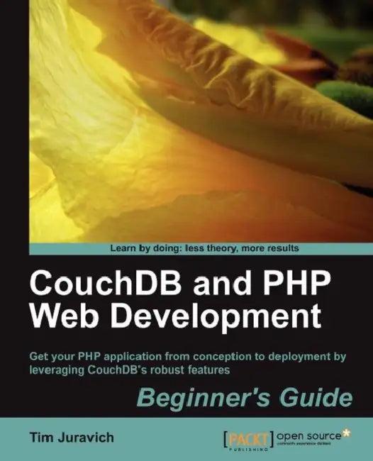 Couchdb and PHP Web Development Beginner's Guide (English, Tim Juravich)