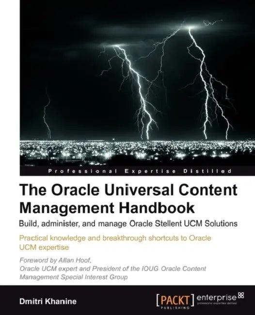 The Oracle Universal Content Management Handbook (English, Dmitri Khanine)