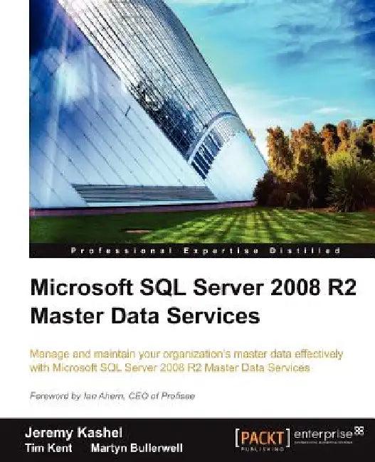 Microsoft SQL Server 2008 R2 Master Data Services (English, Jeremy Kashel | Tim Kent | Martyn Bullerwell)