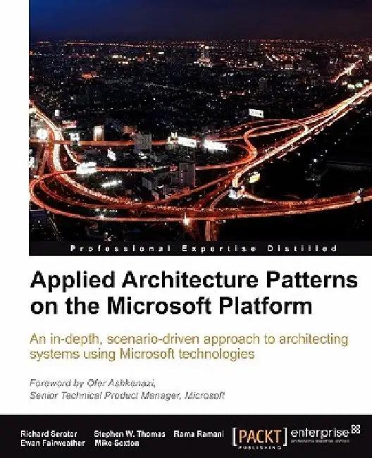 Applied Architecture Patterns on the Microsoft Platform (English, Richard Seroter | Ewan Fairweather | Rama Ramani)