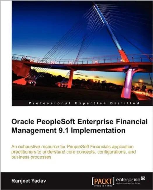 Oracle PeopleSoft Enterprise Financial Management 9.1 Implementation (English, Ranjeet Yadav)