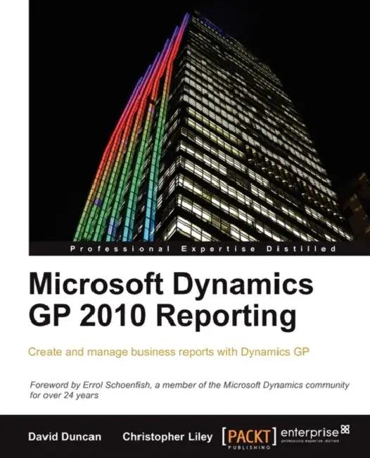 Microsoft Dynamics GP 2010 Reporting (English, Christopher Liley | David Duncan)