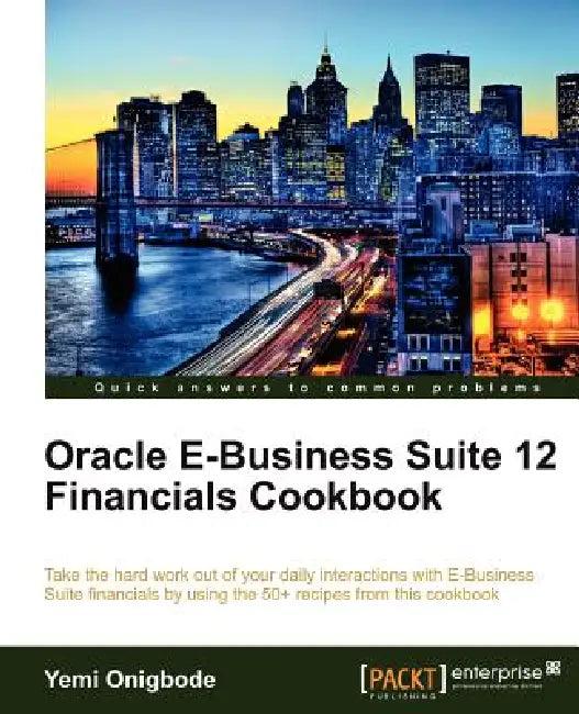 Oracle E-Business Suite 12 Financials Cookbook (English, Yemi Onigbode)