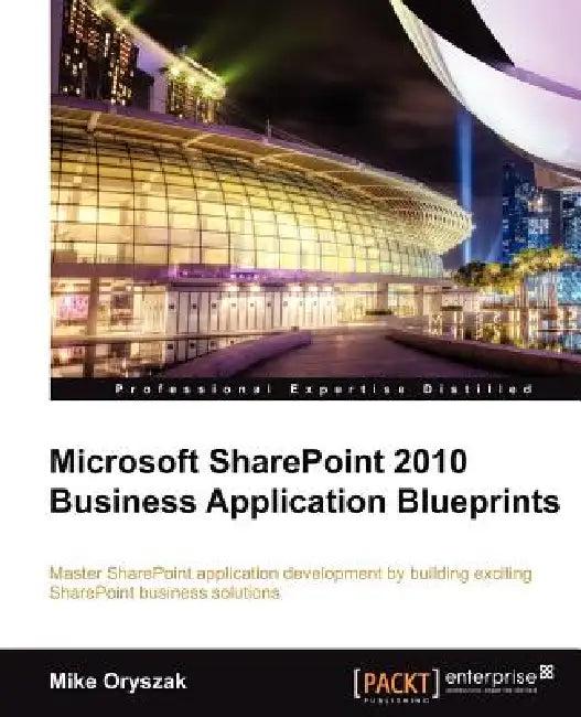 Microsoft Sharepoint 2010 Business Application Blueprints (English, Mike Oryszak)