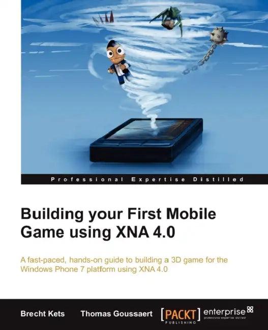 Building Your First Mobile Game Using Xna 4.0 (English, Brecht Kets | Thomas Goussaert)
