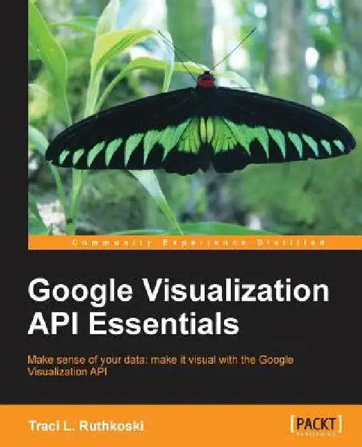 Google Visualization API Essentials (English, Traci Ruthkoski)