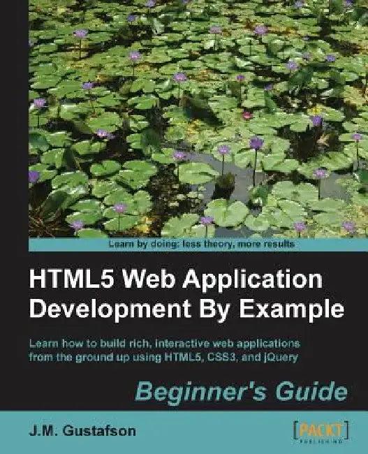 Html5 Web Application Development by Example (English, J. M. Gustafson)