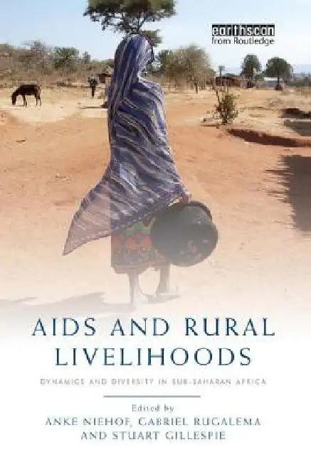 AIDS and Rural Livelihoods (English, Anke Niehof | Gabriel Rugalema | Stuart Gillespie)