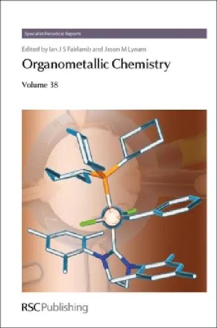 Organometallic Chemistry, Volume 38 (English, Ian J. S. Fairlamb | Jason M. Lynam)