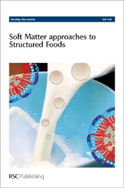 Soft Matter Approaches to Structured Foods (English, Royal Society of Chemistry)