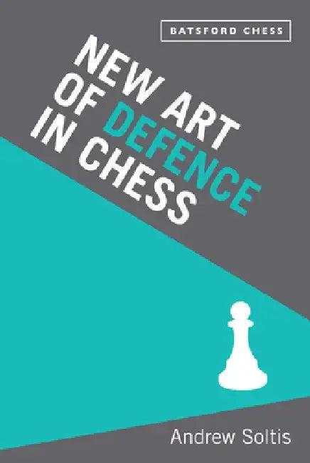 New Art of Defence in Chess (English, Andrew Soltis)