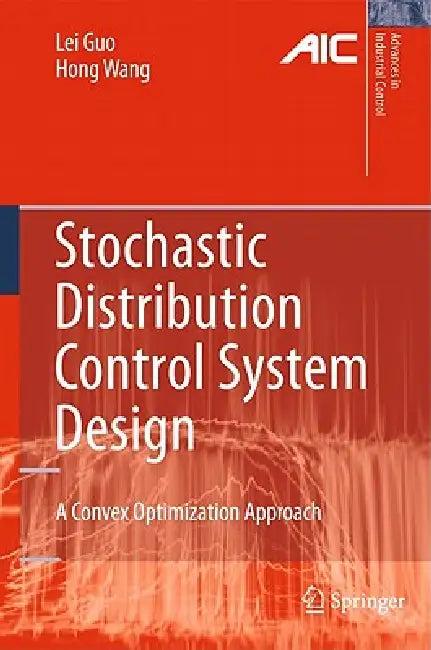 Stochastic Distribution Control System Design (English, Lei Guo | Hong Wang)