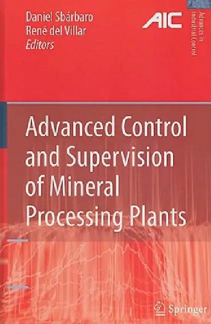 Advanced Control and Supervision of Mineral Processing Plants (English, Daniel Sbárbaro | René del Villar)