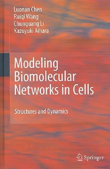 Modeling Biomolecular Networks in Cells (English, Luonan Chen | Ruiqi Wang | Chunguang Li)