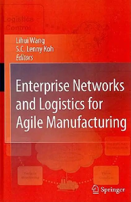 Enterprise Networks and Logistics for Agile Manufacturing (English, Lihui Wang | S. C. Lenny Koh)
